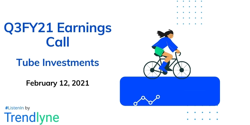 Earnings Call for Q3FY21 of Tube Investments of India
