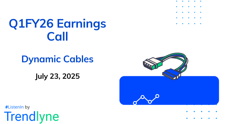 Dynamic Cables Results Earnings Call for Q1FY26